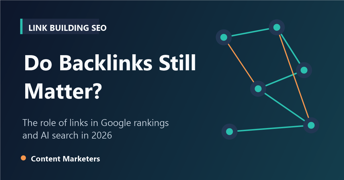 Do Backlinks Still Matter for Google Rankings in 2026?